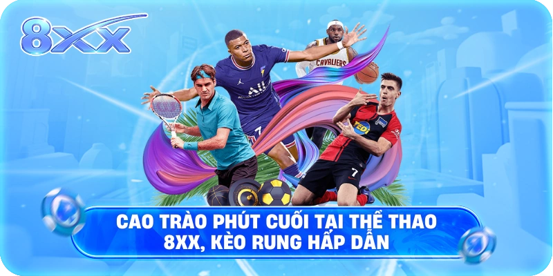 Cao trào phút cuối tại Thể Thao 8XX, kèo rung hấp dẫn