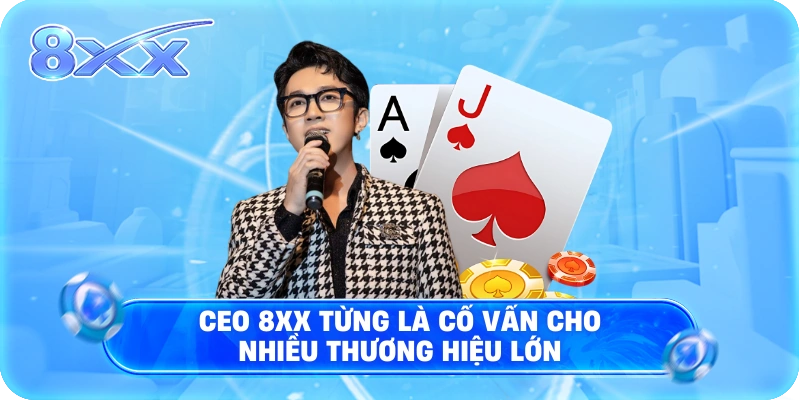 CEO 8XX từng là cố vấn cho nhiều thương hiệu lớn