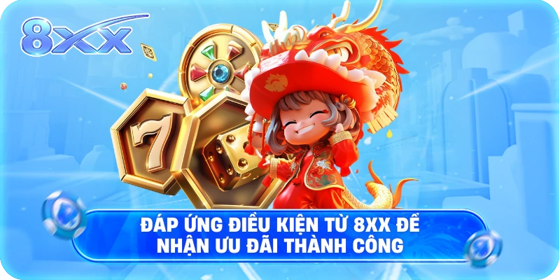 Đáp ứng điều kiện từ 8XX để nhận ưu đãi thành công