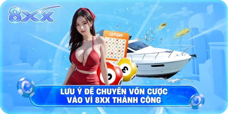Lưu ý để chuyển vốn cược vào ví 8XX thành công
