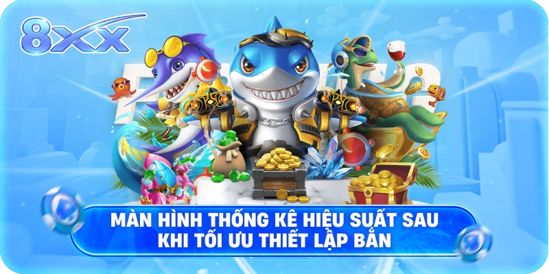 Màn hình thống kê hiệu suất sau khi tối ưu thiết lập bắn
