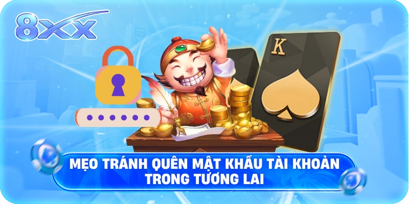 Mẹo tránh quên mật khẩu tài khoản trong tương lai