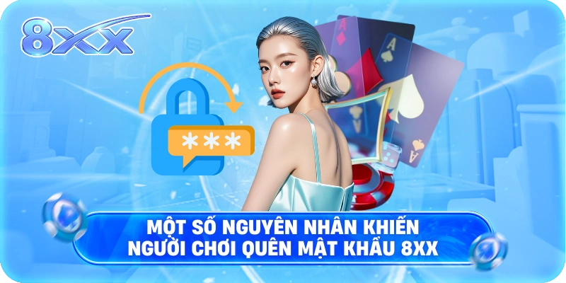 Một số nguyên nhân khiến người chơi quên mật khẩu 8XX