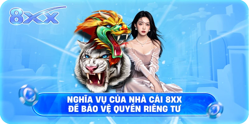 Nghĩa vụ của nhà cái 8XX để bảo vệ quyền riêng tư