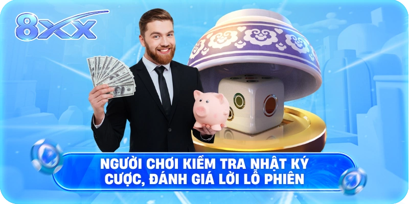Người chơi kiểm tra nhật ký cược, đánh giá lời lỗ phiên