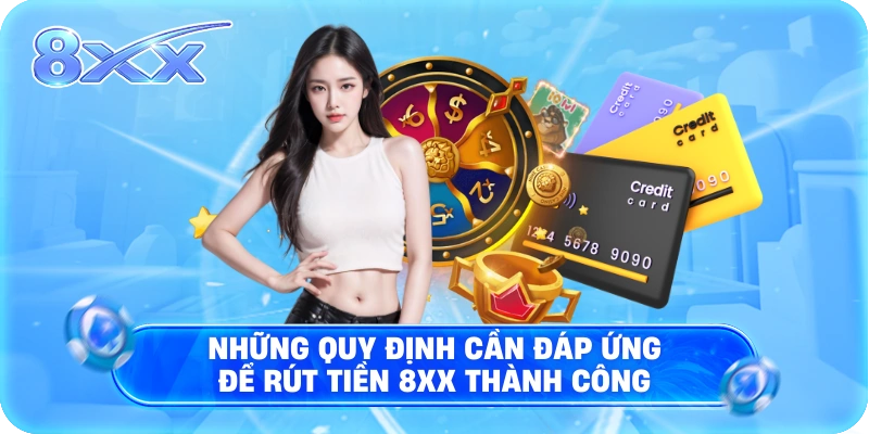 Những quy định cần đáp ứng để rút tiền 8XX thành công