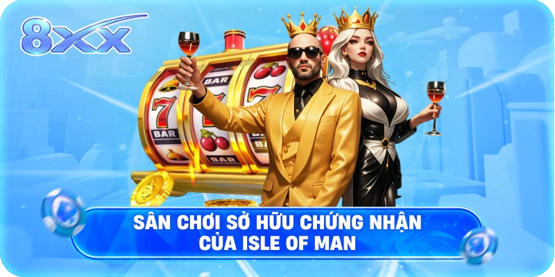 Sân chơi sở hữu chứng nhận của Isle of Man