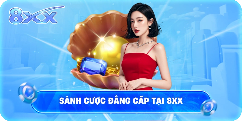 Sảnh cược đẳng cấp tại 8XX