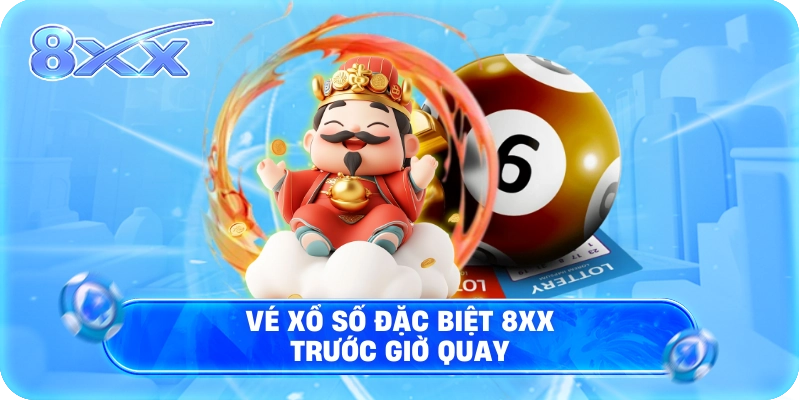 Vé Xổ số đặc biệt 8XX trước giờ quay